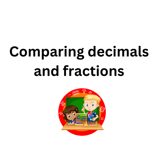 Comparing decimals and fractions